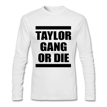 Erkekler Komik Hip Hop Tişört Yuvarlak Yaka İçin Komik Tshirt Taylor Gang Or Die Ucuz Fiyat Uzun Kollu Gömlek